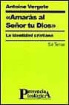 amaras al señor tu dios: la identidad cristiana-9788429312928