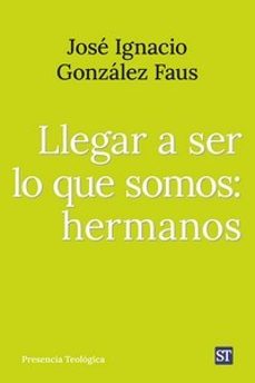 llegar a ser lo que somos: hermanos-9788429331028
