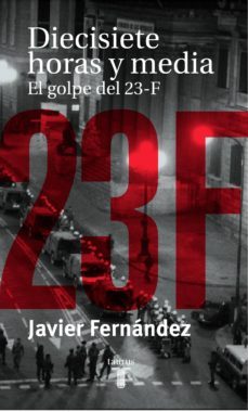 diecisiete horas y media, el golpe del 23-f-9788430604128