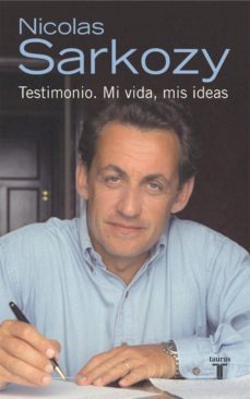 testimonio: mi vida, mis ideas-nicolas sarkozy-9788430606528