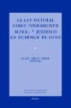 la ley natural como fundamento moral y juridico en domingo de sot o-9788431324728