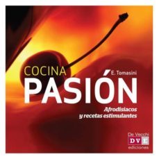 cocina pasion: afrodisiacos y recetas estimulantes-e. tomasini-9788431554828