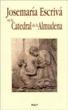 josemaria escriva en la catedral de la almudena-9788432134128