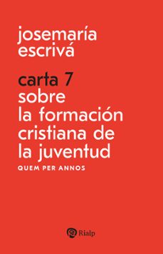carta 7. sobre la formacion cristiana de la juventud-jose maria escriva de balaguer-9788432167928