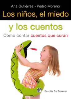 los niños, el miedo y los cuentos: como contar cuentos que curan-pedro j. moreno gil-pedro j. moreno gil-9788433025128