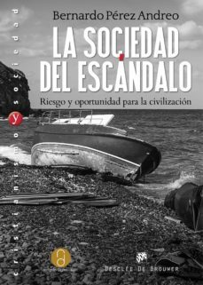 la sociedad del escandalo. riesgo y oportunidad para la civilizacion (ebook)-bernardo perez andreo-9788433038128