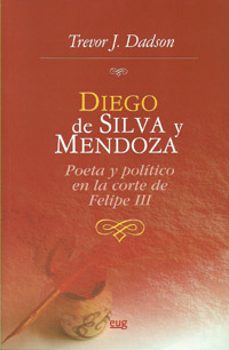 diego de silva y mendoza: poeta y politico en la corte de felipe iii-9788433853028