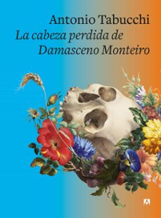 la cabeza perdida de damasceno monteiro-antonio tabucchi-9788433928528