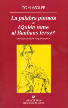 la palabra pintada ; ¿quien teme al bauhaus feroz?-tom wolfe-9788433975928