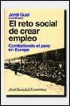 el reto social de crear empleo: combatiendo el paro en europa-jordi gual sole-9788434414228