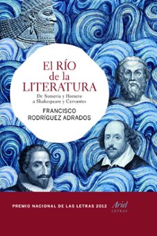 el rio de la literatura: de sumeria y homero a shakespeare y cerv antes-francisco rodriguez adrados-9788434417328