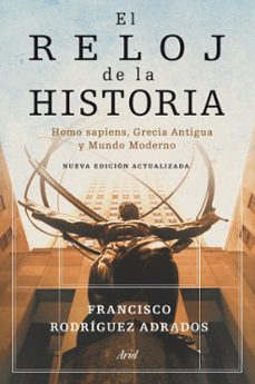 el reloj de la historia: homo sapiens, grecia antigua y mundo mod erno-francisco rodriguez adrados-9788434469228