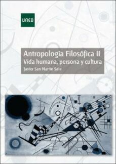 antropologia filosofica ii: vida humana, persona y cultura-javier san martin sala-9788436269628
