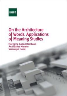 on the architecture of words. applications of meaning studies (ebook)-margarita goded rambaud-ana ibañez moreno-9788436270228
