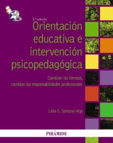 orientacion educativa e intervencion psicopedagogica: cambian los tiempos, cambian las responsabilidades profesionales (3ª ed.)-lidia e. santana vega-9788436823028