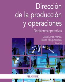 direccion de la produccion y operaciones (ebook)-daniel arias aranda-beatriz minguela rata-9788436839128
