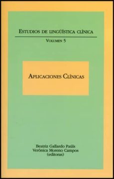 aplicaciones clinicas. estudios de linguistica clinica-veronica moreno campos, eds. beatriz gallardo pauls-9788437076928
