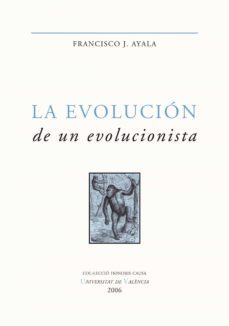 la evolución de un evolucionista (ebook)-francisco j. ayala-9788437086828