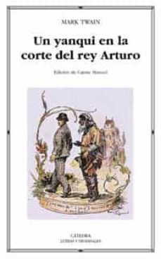 UN YANKI EN LA CORTE DEL REY ARTURO, MARK TWAIN, Ediciones Cátedra