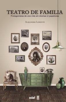 teatro de familia: protagonistas de una vida sin dramas ni papelones-9788441436428