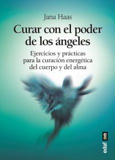 curar con el poder de los angeles: ejercicios y practicas para la curacion energetica del cuerpo y del alma-9788441437128