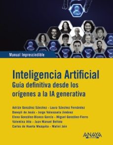 inteligencia artificial. guia definitiva desde los origenes a la ia generativa-adrian gonzalez sanchez-laura sanchez fernandez-9788441552128