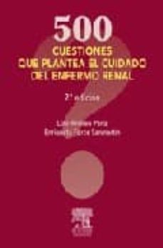 500 cuestiones que plantea el cuidado del enfermo renal (2ª ed.)-9788445810828