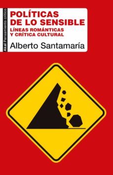 politicas de lo sensible. lineas romanticas y critica cultural-9788446049128