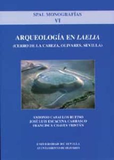arqueologia en laelia: cerro de la cabeza, olivares, sevilla (spa l monografias, vi)-9788447208128