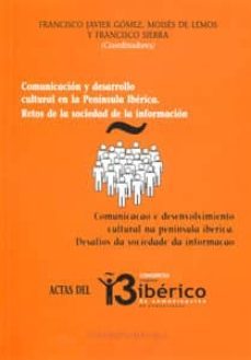 comunicacion y desarrollo cultural en la peninsula iberica: retos de la sociedad de la informacion-francisco javier gomez-moises de lemos-francisco sierra-9788447211128