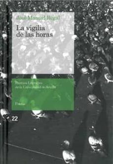la vigilia de las horas-jose manuel regal-9788447214228