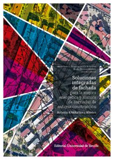soluciones integradas de fachada para la mejora energetica y sism ica de barriadas de antigua construccion-maria vi requena garcia de la cruz-9788447224128