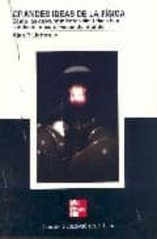 grandes ideas de la fisica: como los descubrimientos cientificos han cambiado nuestra vision del mundo-alan p. lightman-9788448155728