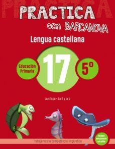 practica con barcanova: lengua castellana 17: ortografia 5º. 17 (la silaba. b, v)-9788448945428