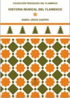 historia musical del flamenco-maria jesus castro-9788461392728