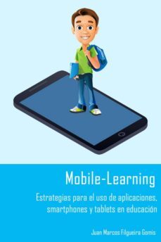 mobile-learning. estrategias para el uso de aplicaciones, smartphones y tablets en educacion. (ebook)-juan marcos filgueira gomis-9788461716128