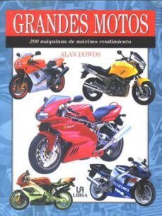 grandes motos: 200 maquinas de maximo rendimiento-alan dowds-9788466205528