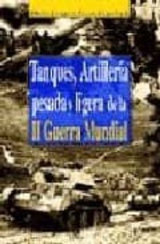 tanques, artilleria pesada y ligera de la ii guerra mundial-chris chant-steve crawford-9788466206228