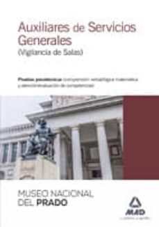 auxiliares de servicios generales (vigilancia de salas) del museo nacional del prado: pruebas psicotecnicas (comprension verbal/logica matematica y atencion / evaluacion de competenecias)-9788467689228