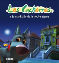 los cachorros y la maldicion de la noche eterna-sergio mafio-9788468302928