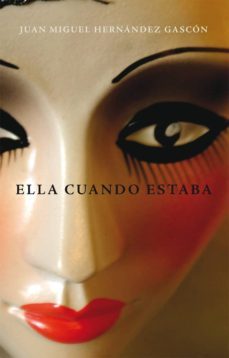ella cuando estaba-juan miguel hernandez gascon-9788468304328