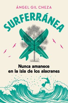 surferranea 1. nunca amanece en la isla de los alacranes-angel gil cheza-9788468373928