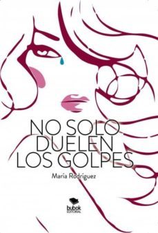 no solo duelen los golpes (ebook)-maria rodriguez-9788468534428