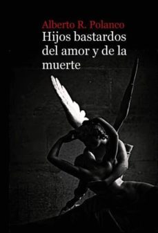 hijos bastardos del amor y de la muerte (ebook)-alberto r polanco-9788468603728