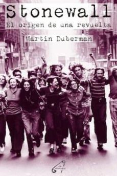 stonewall: el origen de una revuelta-martin duberman-9788469798928