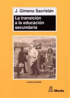 la transicion a la educacion secundaria: discontinuidades en las culturas escolares-9788471124128