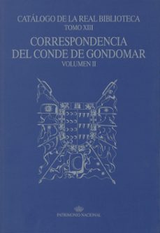 catalogo de la real biblioteca (t. xiii): correspondencia del con de de gondomar (vol. ii)-maria luisa lopez vidriero-9788471202628
