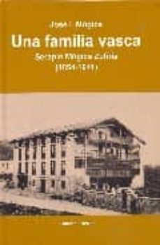 una familia vasca: serapio mugica zufiria (1854-1941)-jose i. mugica-9788471483928