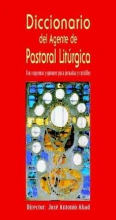 diccionario del agente de pastoral liturgica (diccionarios norte creados para orientar, nº 1)-9788472397828