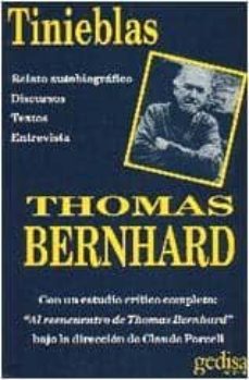 tinieblas relato autobiografico, discursos, textos, entrevista-thomas bernhard-9788474322828